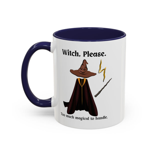 'Witch, Please. Too Much Magical To Handle' Wizard Accent Coffee Mug