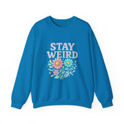 Stay Weird Floral Crewneck Sweatshirt, Unisex Sweatshirt, Cozy Gift for Her, Vintage Style, Quirky Apparel, Perfect for Fall