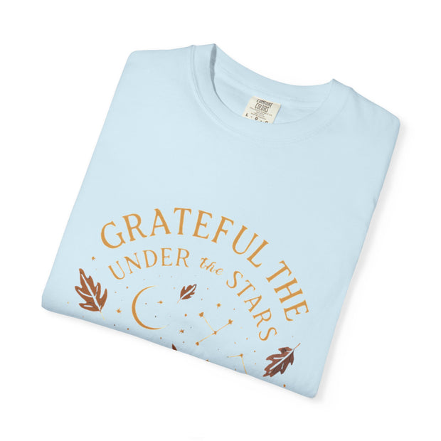 Grateful Under the Stars T-shirt | Unisex Garment-Dyed Tee, Inspirational Apparel, Cozy Casual Wear, Gifts for Nature Lovers, Fall Fashion