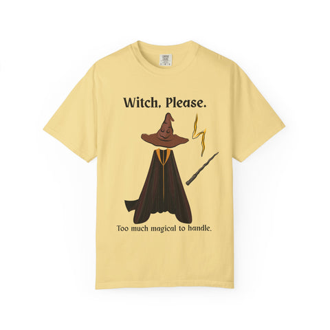 'Witch, Please. Too Much Magical To Handle' Wizard Unisex T-Shirt