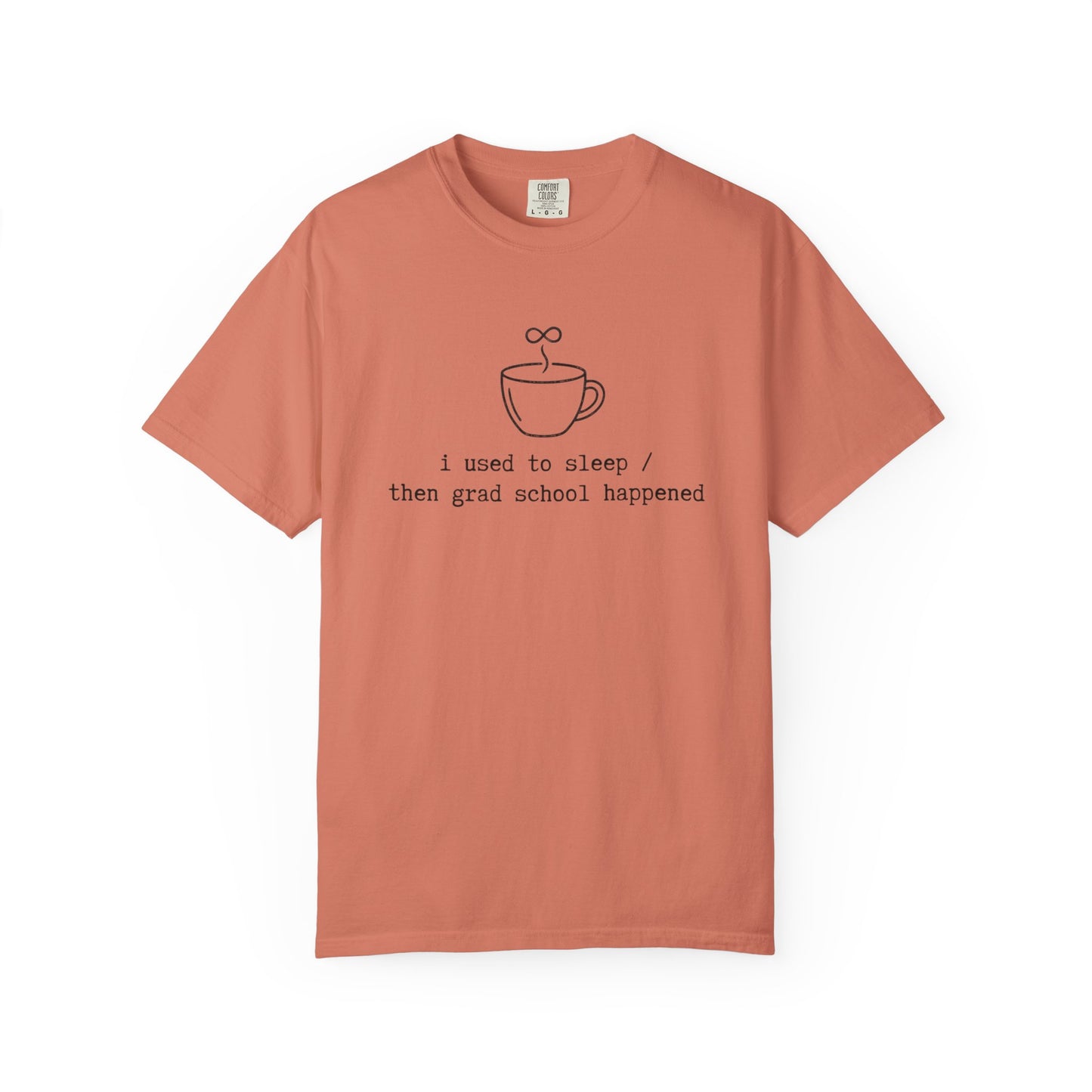I Used to Sleep Then Grad School Happened T-Shirt, Funny Graduate Student Shirt, Coffee Cup Graphic Tee, PhD Student Gift, Academic Humor