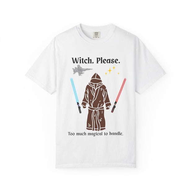 'Witch, Please. Too Much Magical to Handle.' Unisex T-Shirt
