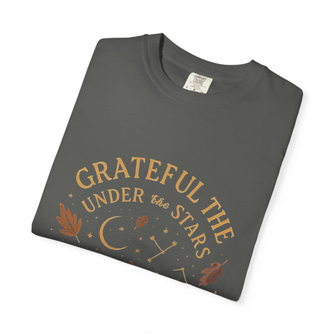 Grateful Under the Stars T-shirt | Unisex Garment-Dyed Tee, Inspirational Apparel, Cozy Casual Wear, Gifts for Nature Lovers, Fall Fashion