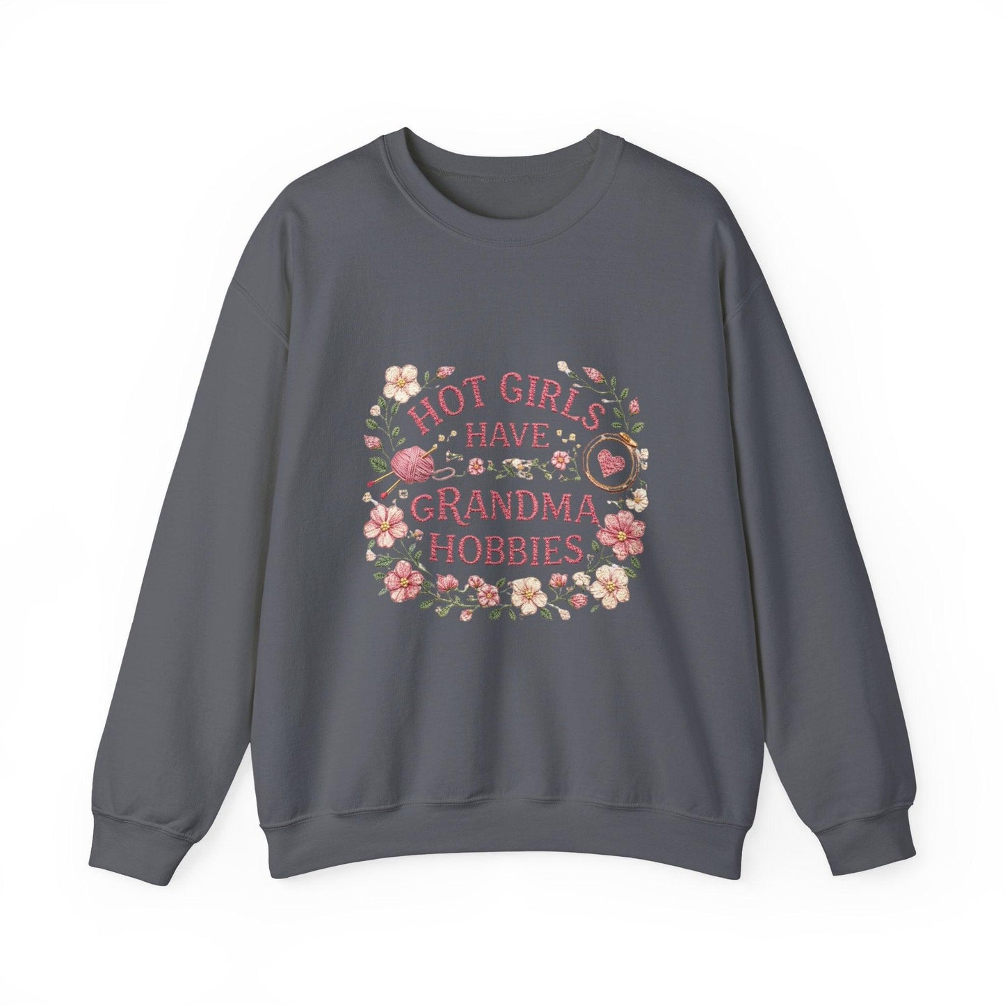 Hot Girls Have Grandma Hobbies Sweatshirt