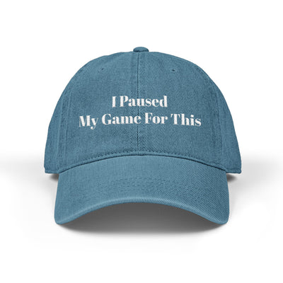 'I Paused My Game For This' Denim Embroidered Cap