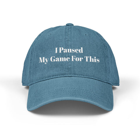 'I Paused My Game For This' Denim Embroidered Cap