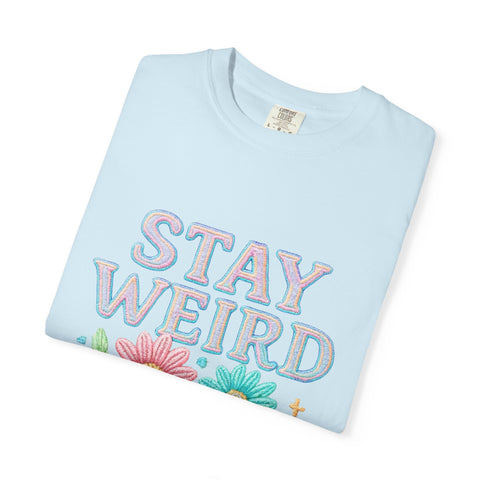 Stay Weird Floral Unisex T-Shirt, Fun Graphic Tee, Bohemian Style Top, Quirky Gift Idea, Casual Wear, Birthday Present