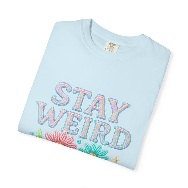 Stay Weird Floral Unisex T-Shirt, Fun Graphic Tee, Bohemian Style Top, Quirky Gift Idea, Casual Wear, Birthday Present
