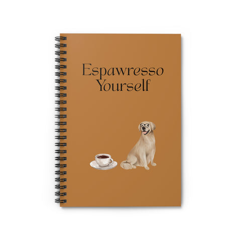 'Espawresso Yourself' Golden Retriever Spiral Notebook