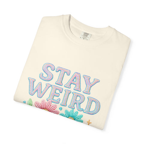 Stay Weird Floral Unisex T-Shirt, Fun Graphic Tee, Bohemian Style Top, Quirky Gift Idea, Casual Wear, Birthday Present