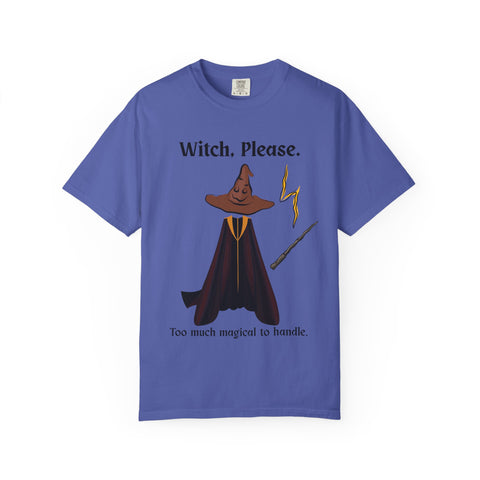 'Witch, Please. Too Much Magical To Handle' Wizard Unisex T-Shirt