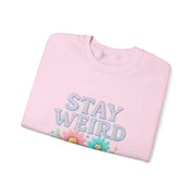 Stay Weird Floral Crewneck Sweatshirt, Unisex Sweatshirt, Cozy Gift for Her, Vintage Style, Quirky Apparel, Perfect for Fall