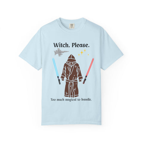 'Witch, Please. Too Much Magical to Handle.' Unisex T-Shirt