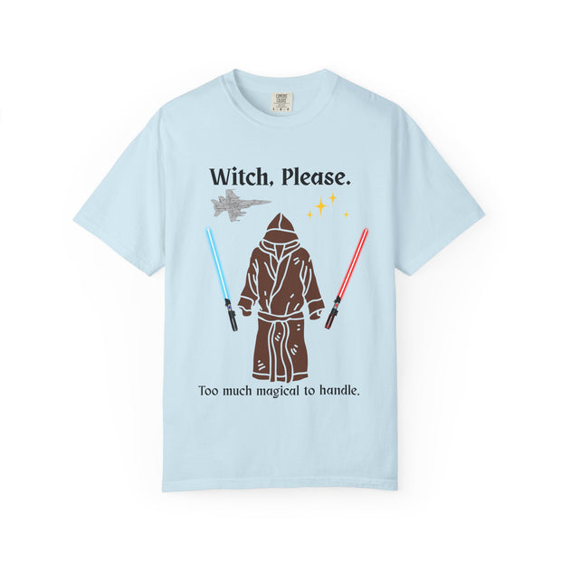 'Witch, Please. Too Much Magical to Handle.' Unisex T-Shirt