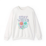 Stay Weird Floral Crewneck Sweatshirt, Unisex Sweatshirt, Cozy Gift for Her, Vintage Style, Quirky Apparel, Perfect for Fall