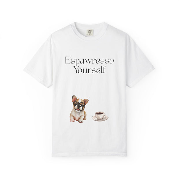 'Espawresso Yourself' French Bulldog Unisex T-Shirt