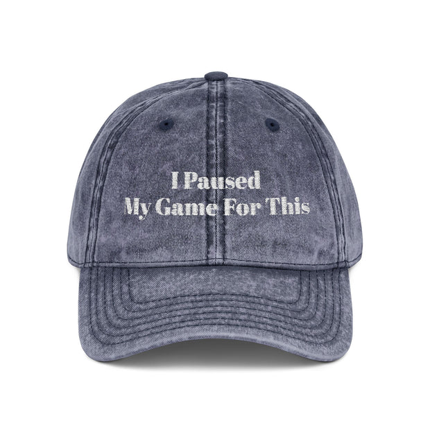 'I Paused My Game For This' Vintage Embroidered Cap