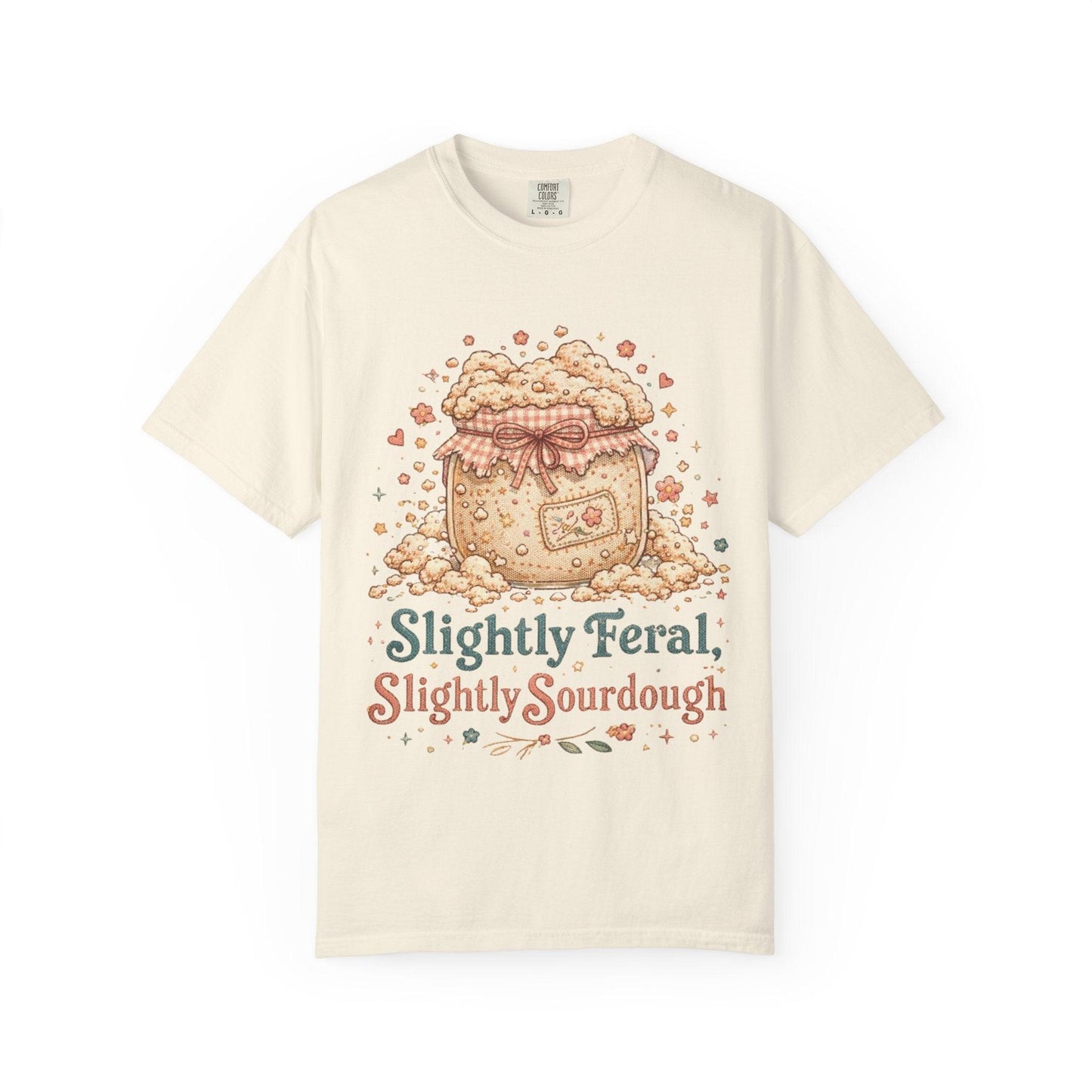 Slightly Feral Slightly Sourdough T-Shirt | Sourdough Starter Illustration