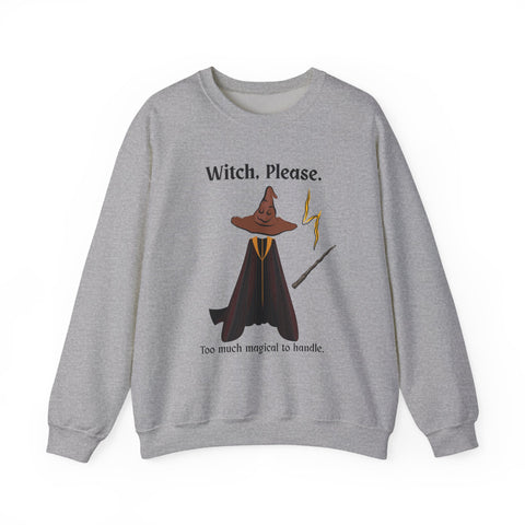 'Witch, Please. Too Much Magical To Handle' Wizard Unisex Crewneck Sweatshirt