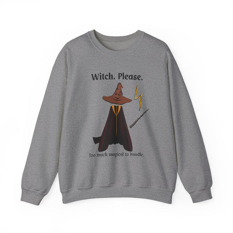 'Witch, Please. Too Much Magical To Handle' Wizard Unisex Crewneck Sweatshirt