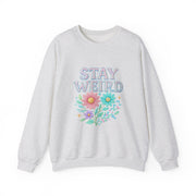Stay Weird Floral Crewneck Sweatshirt, Unisex Sweatshirt, Cozy Gift for Her, Vintage Style, Quirky Apparel, Perfect for Fall