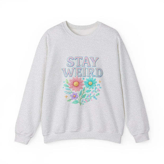 Stay Weird Floral Crewneck Sweatshirt, Unisex Sweatshirt, Cozy Gift for Her, Vintage Style, Quirky Apparel, Perfect for Fall