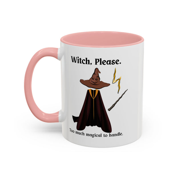 'Witch, Please. Too Much Magical To Handle' Wizard Accent Coffee Mug