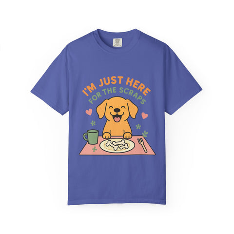 Funny Dog Lover T-Shirt, I'm Just Here for the Scraps Tee, Pet Apparel, Gift for Dog Owners, Animal Lover Shirt, Casual Wear