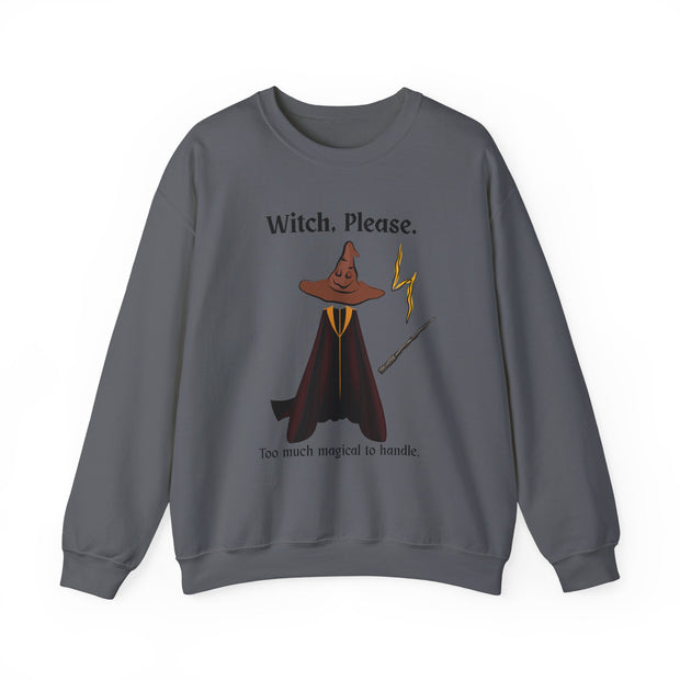'Witch, Please. Too Much Magical To Handle' Wizard Unisex Crewneck Sweatshirt
