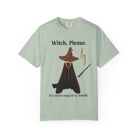 'Witch, Please. Too Much Magical To Handle' Wizard Unisex T-Shirt