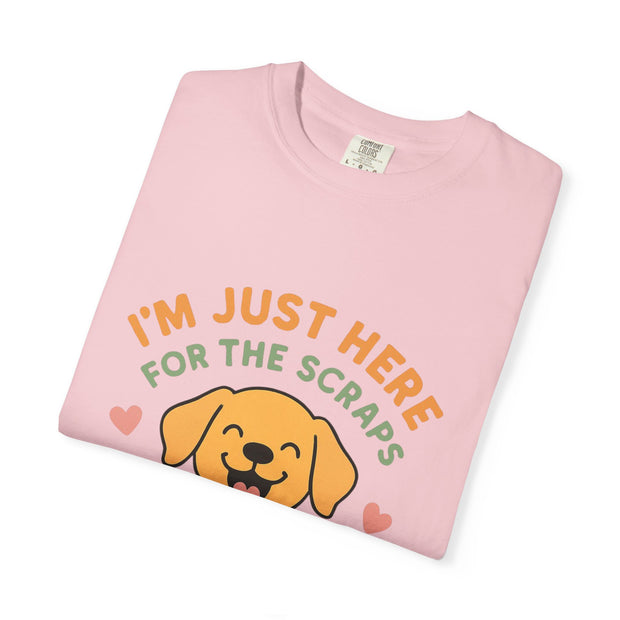 Funny Dog Lover T-Shirt, I'm Just Here for the Scraps Tee, Pet Apparel, Gift for Dog Owners, Animal Lover Shirt, Casual Wear