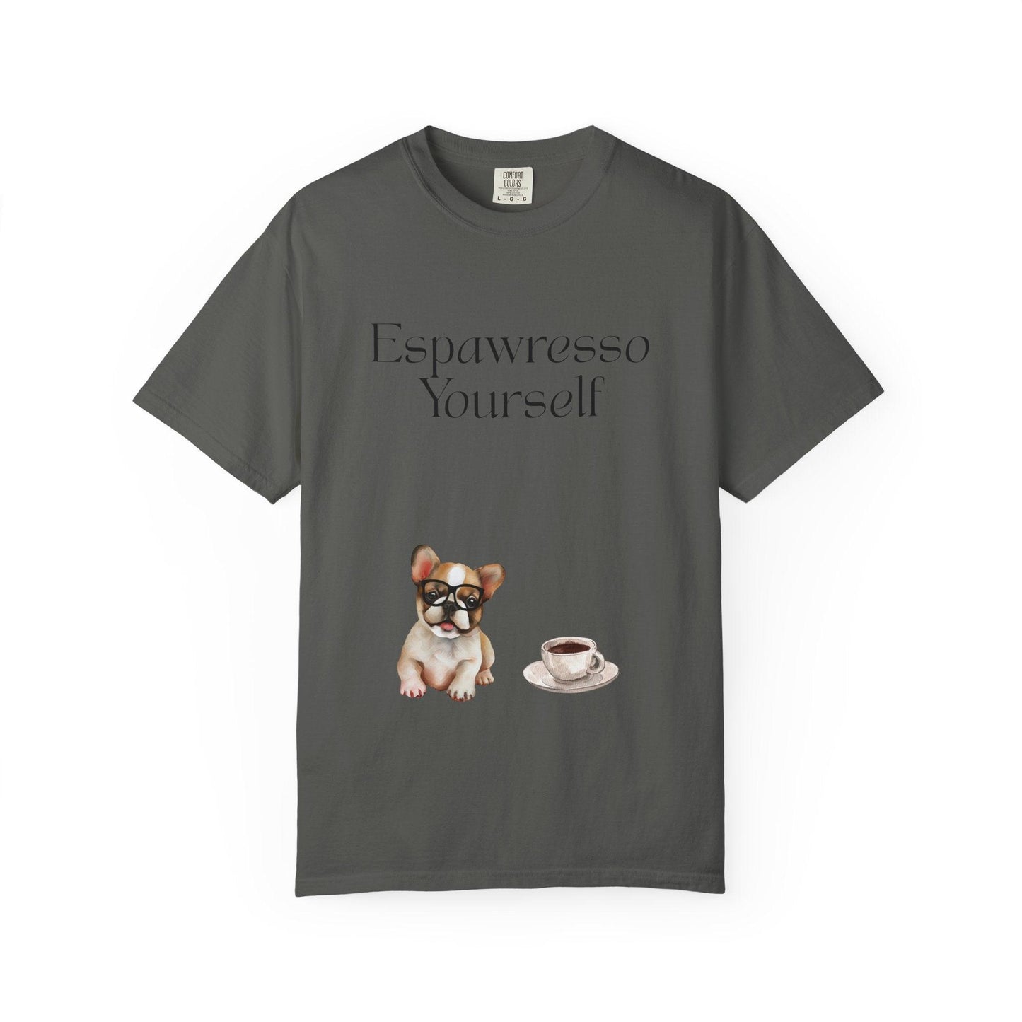 'Espawresso Yourself' French Bulldog Unisex T-Shirt