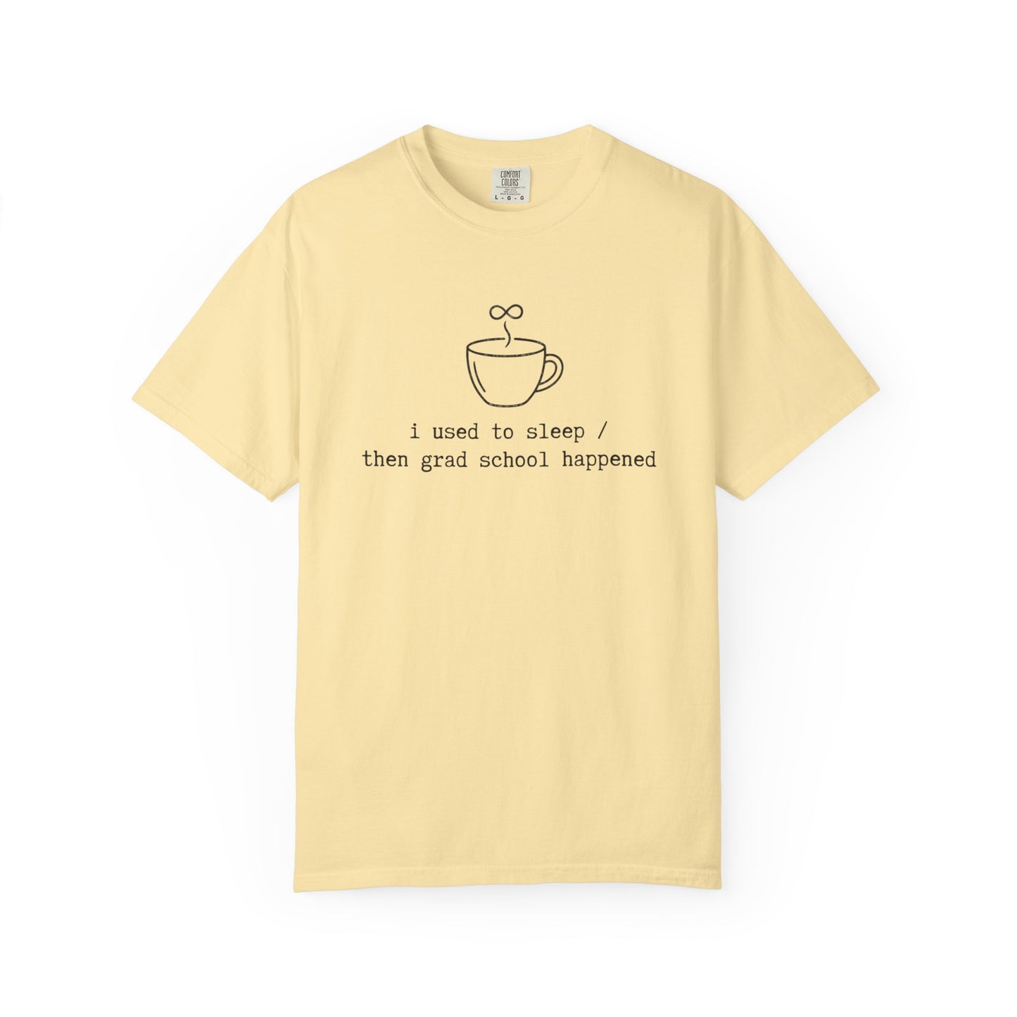 I Used to Sleep Then Grad School Happened T-Shirt, Funny Graduate Student Shirt, Coffee Cup Graphic Tee, PhD Student Gift, Academic Humor