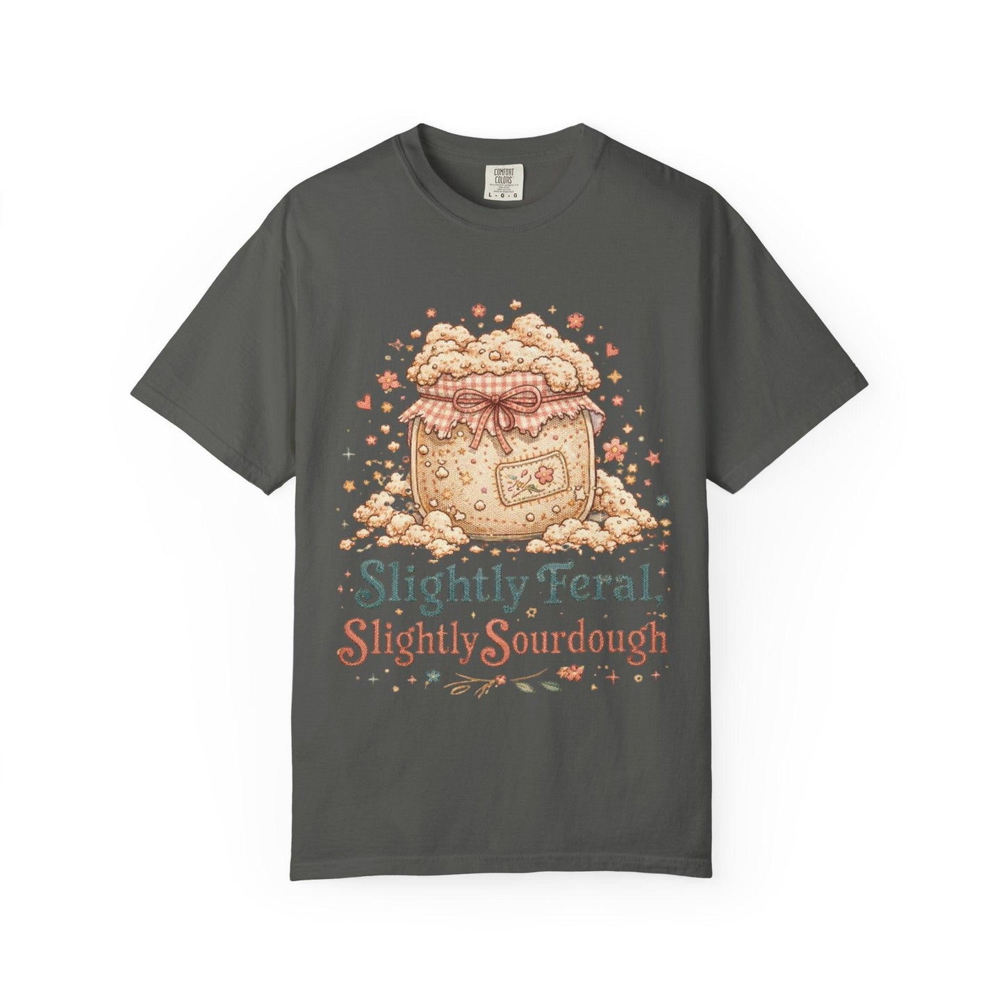 Slightly Feral Slightly Sourdough T-Shirt | Sourdough Starter Illustration