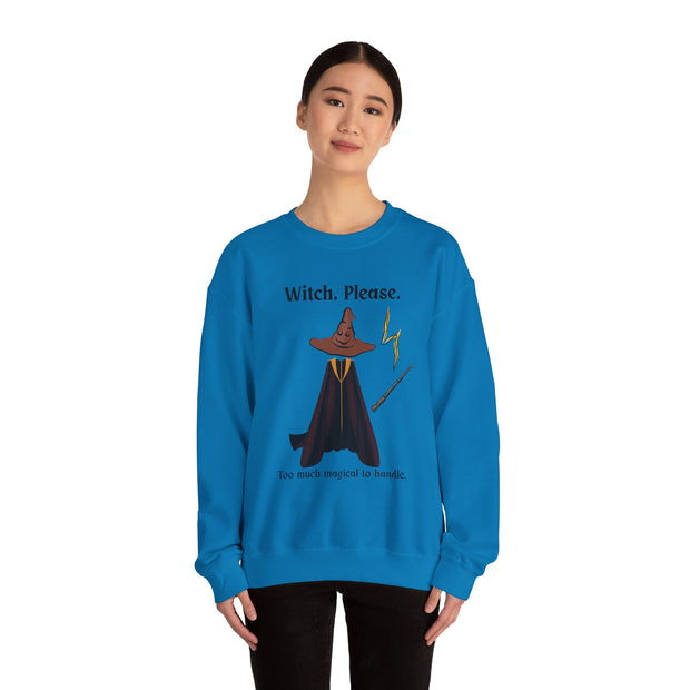 'Witch, Please. Too Much Magical To Handle' Wizard Unisex Crewneck Sweatshirt