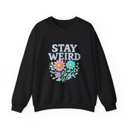 Stay Weird Floral Crewneck Sweatshirt, Unisex Sweatshirt, Cozy Gift for Her, Vintage Style, Quirky Apparel, Perfect for Fall