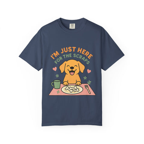 Funny Dog Lover T-Shirt, I'm Just Here for the Scraps Tee, Pet Apparel, Gift for Dog Owners, Animal Lover Shirt, Casual Wear
