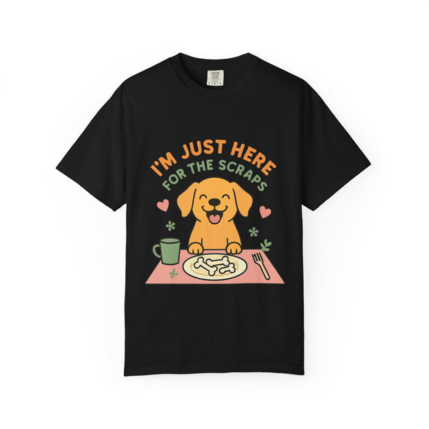 Funny Dog Lover T-Shirt, I'm Just Here for the Scraps Tee, Pet Apparel, Gift for Dog Owners, Animal Lover Shirt, Casual Wear