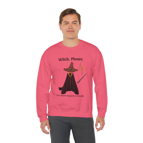 'Witch, Please. Too Much Magical To Handle' Wizard Unisex Crewneck Sweatshirt