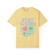 Stay Weird Floral Unisex T-Shirt, Fun Graphic Tee, Bohemian Style Top, Quirky Gift Idea, Casual Wear, Birthday Present