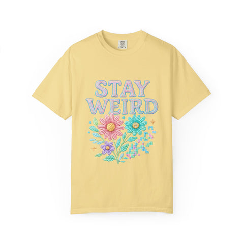 Stay Weird Floral Unisex T-Shirt, Fun Graphic Tee, Bohemian Style Top, Quirky Gift Idea, Casual Wear, Birthday Present