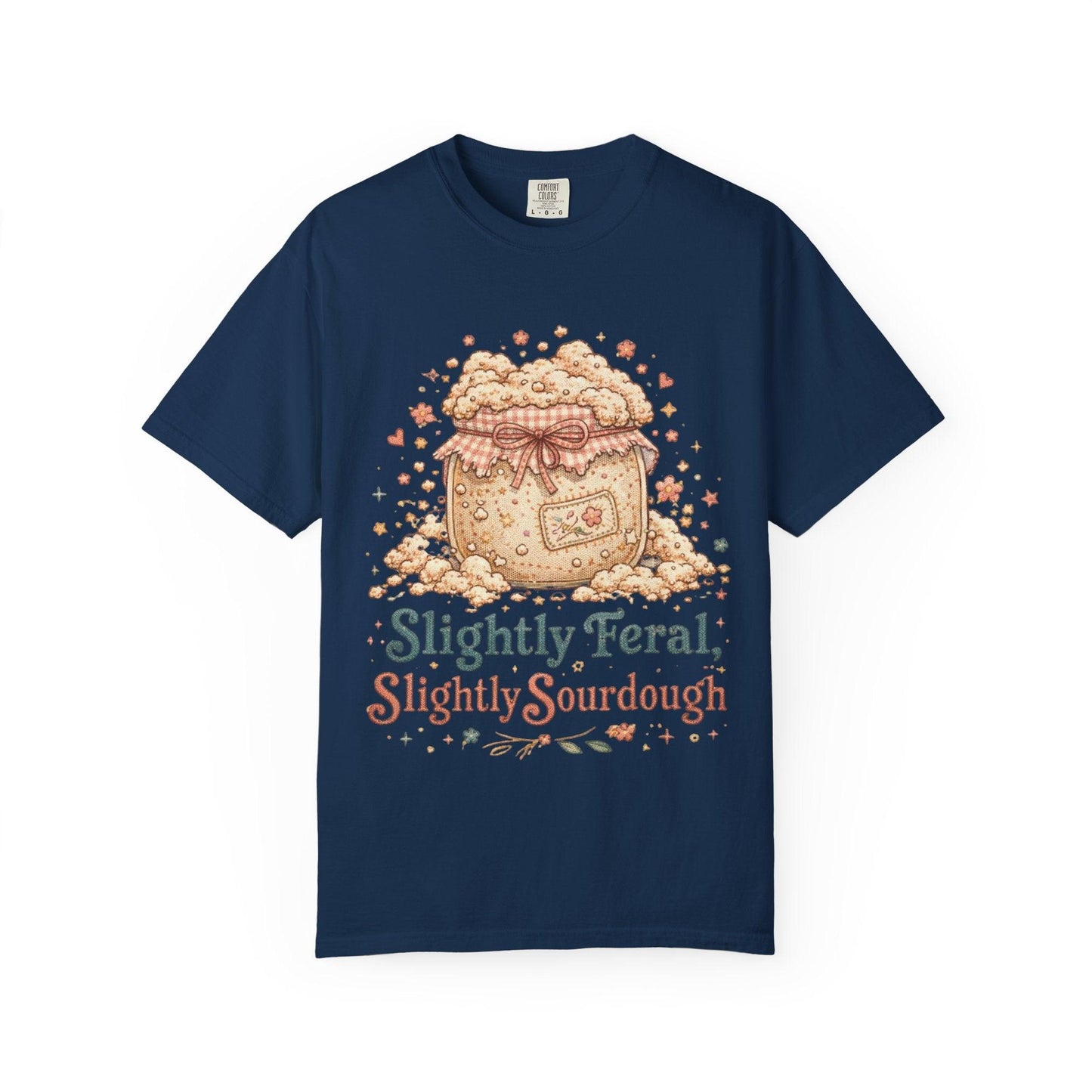Slightly Feral Slightly Sourdough T-Shirt | Sourdough Starter Illustration