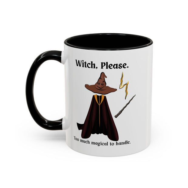 'Witch, Please. Too Much Magical To Handle' Wizard Accent Coffee Mug