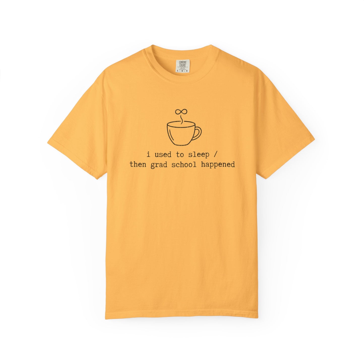 I Used to Sleep Then Grad School Happened T-Shirt, Funny Graduate Student Shirt, Coffee Cup Graphic Tee, PhD Student Gift, Academic Humor