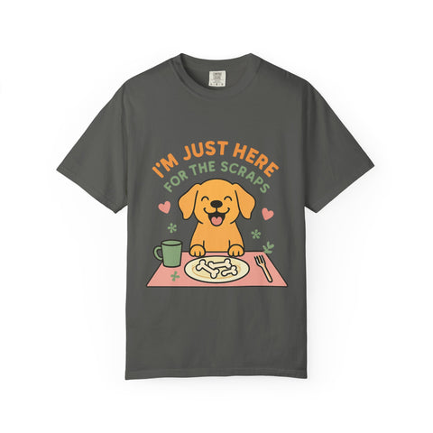 Funny Dog Lover T-Shirt, I'm Just Here for the Scraps Tee, Pet Apparel, Gift for Dog Owners, Animal Lover Shirt, Casual Wear