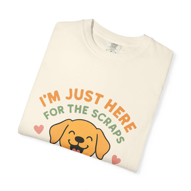 Funny Dog Lover T-Shirt, I'm Just Here for the Scraps Tee, Pet Apparel, Gift for Dog Owners, Animal Lover Shirt, Casual Wear