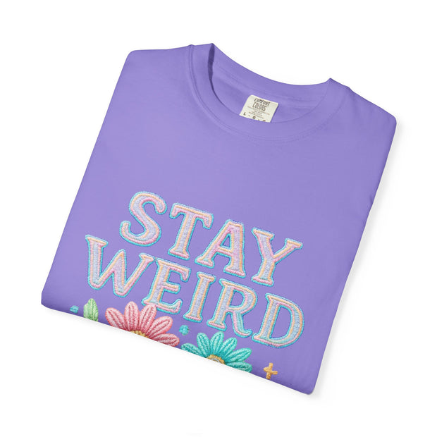 Stay Weird Floral Unisex T-Shirt, Fun Graphic Tee, Bohemian Style Top, Quirky Gift Idea, Casual Wear, Birthday Present