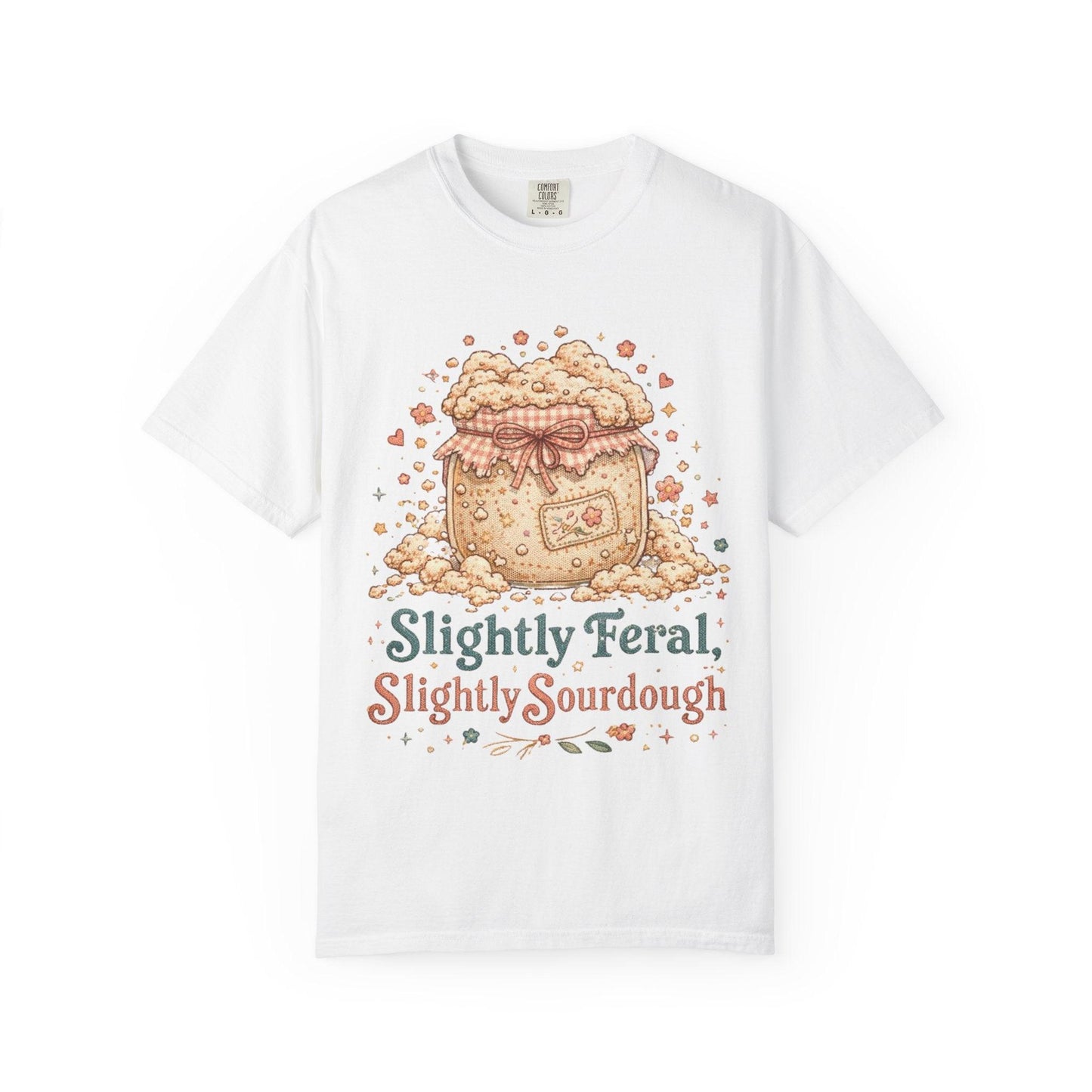 Slightly Feral Slightly Sourdough T-Shirt | Sourdough Starter Illustration