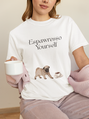 'Espawresso Yourself' Pug Unisex T-Shirt