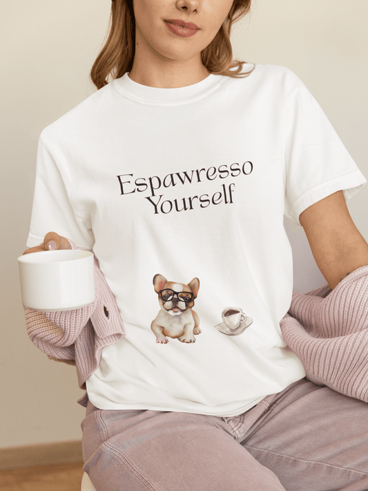 'Espawresso Yourself' French Bulldog Unisex T-Shirt